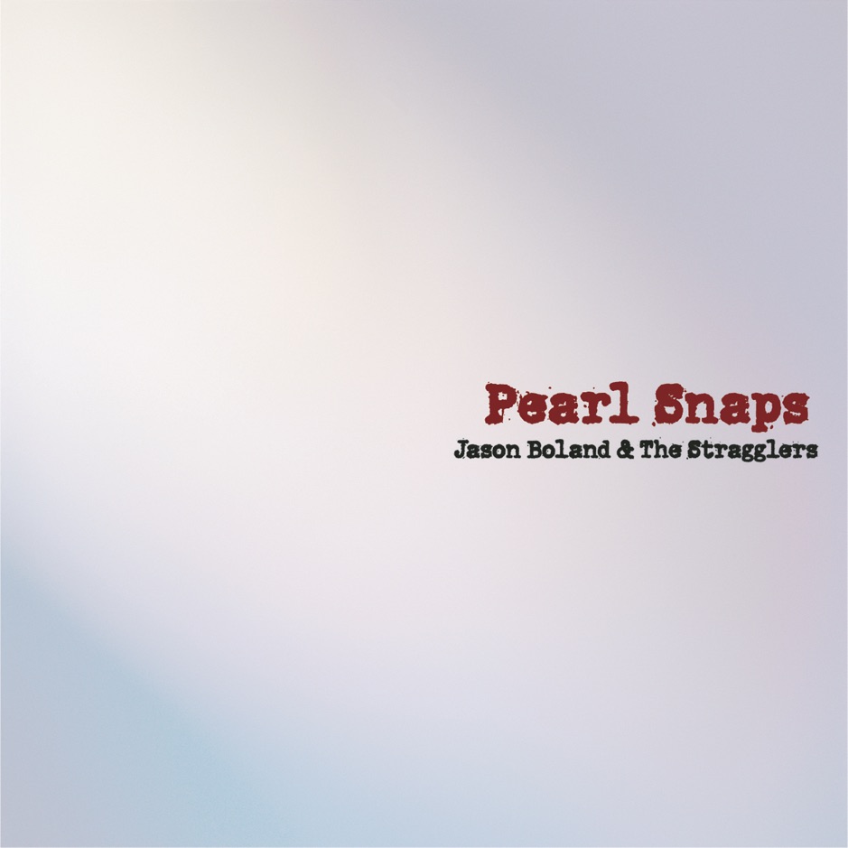 Jason Boland & The Stragglers - Pearl Snaps